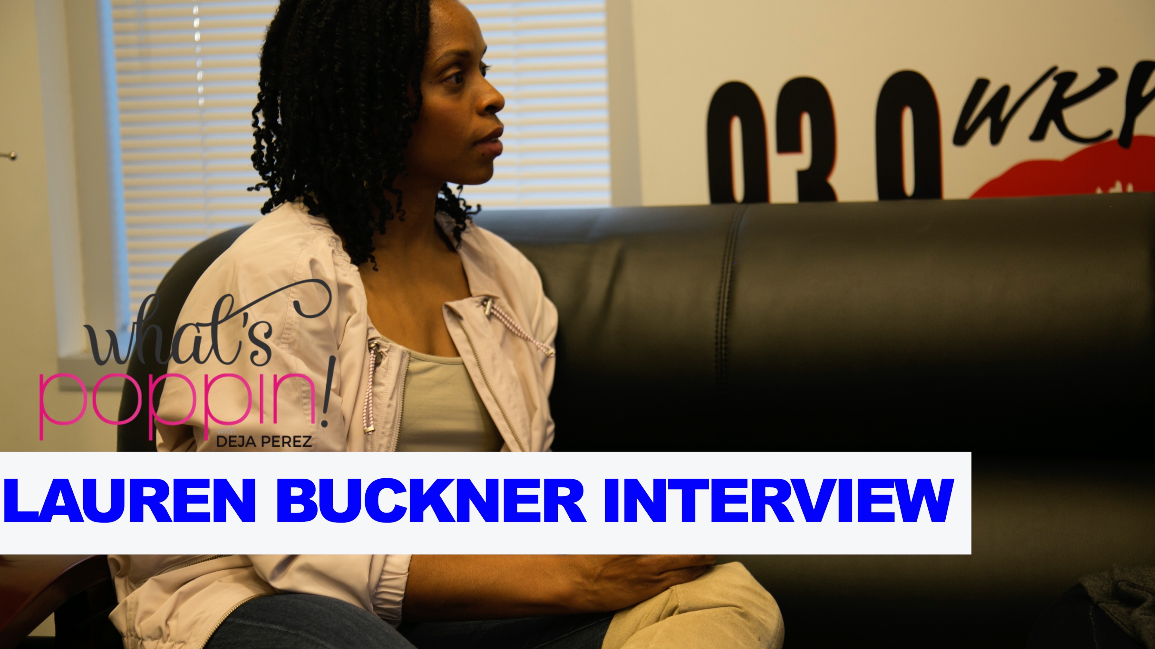 What's Poppin With Deja Perez & Lauren Buckner