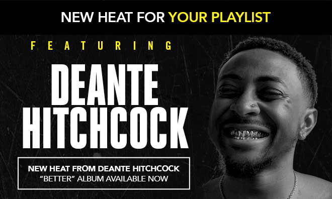 Deante Hitchcock New Heat For Your Playlist